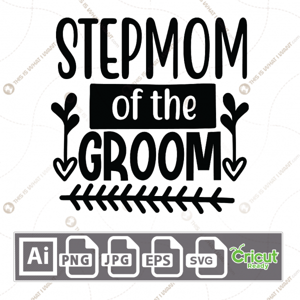 Stepmom of The Groom Text with Fern Accent Design - Print n Cut Hi-Quality Vector Bundle - Ai, Svg, Jpg, Png, Eps - Cricut Ready