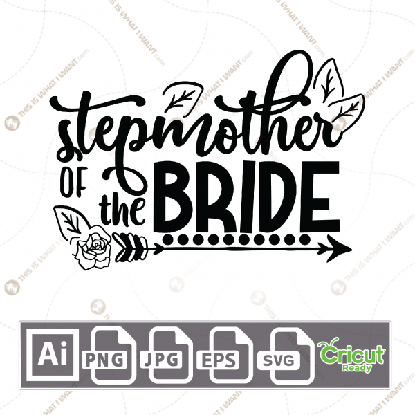 Stepmother of The Bride Text with Leaves and Arrow Accent - Print n Cut Hi-Quality Vector Bundle - Ai, Svg, Jpg, Png, Eps - Cricut Ready