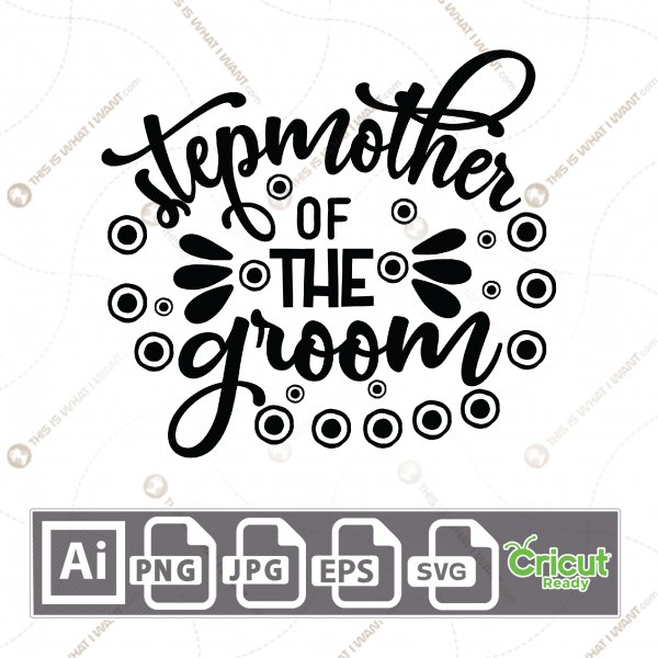Stepmother of The Groom Text with Circled Dots Accent - Print n Cut Hi-Quality Vector Bundle - Ai, Svg, Jpg, Png, Eps - Cricut Ready