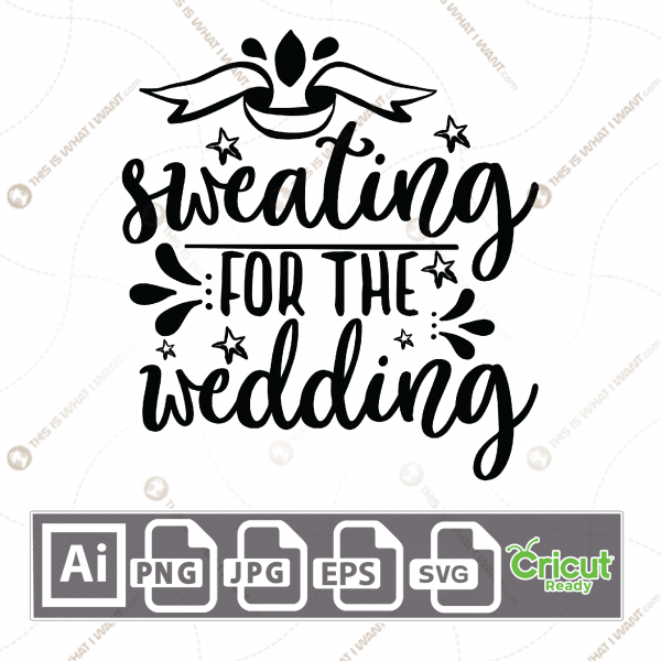 Sweating for The Wedding Text with Banner and Stars Accent - Print n Cut Hi-Quality Vector Bundle - Ai, Svg, Jpg, Png, Eps - Cricut Ready