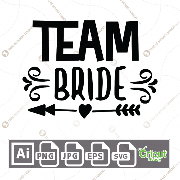 Team Bride Text with Arrow Heart Accent - Print n Cut Hi-Quality Vector Bundle - Ai, Svg, Jpg, Png, Eps - Cricut Ready