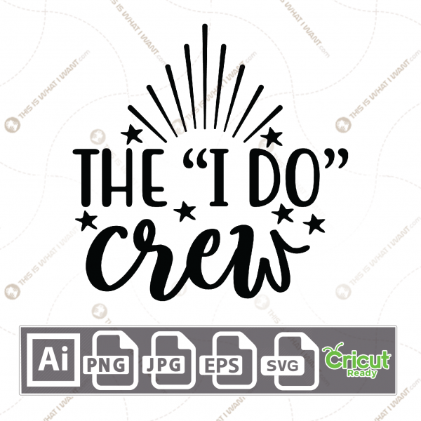 The "I Do" Crew Text with Stars Design - Print n Cut Hi-Quality Vector Bundle - Ai, Svg, Jpg, Png, Eps - Cricut Ready