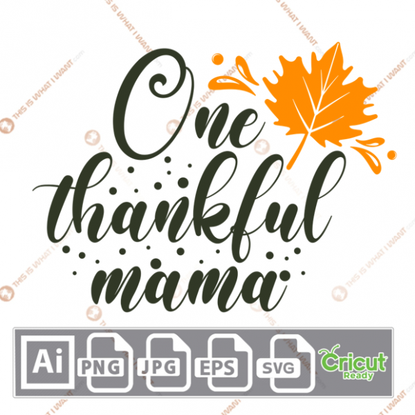 One Thankful Mama Text with Big Autumn Leaf Design - Print n Cut Hi-Quality Vector Bundle - Ai, Svg, Jpg, Png, Eps - Cricut Ready