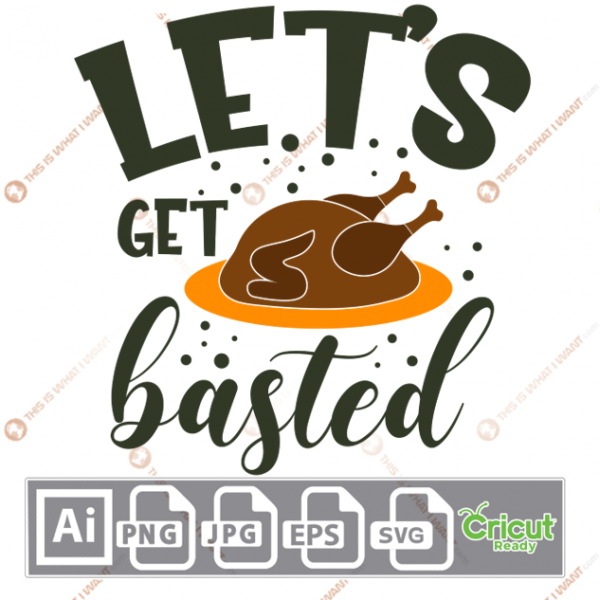 Let's Get Basted Text with Cooked Turkey on Plate Design - Print n Cut Hi-Quality Vector Bundle - Ai, Svg, Jpg, Png, Eps - Cricut Ready