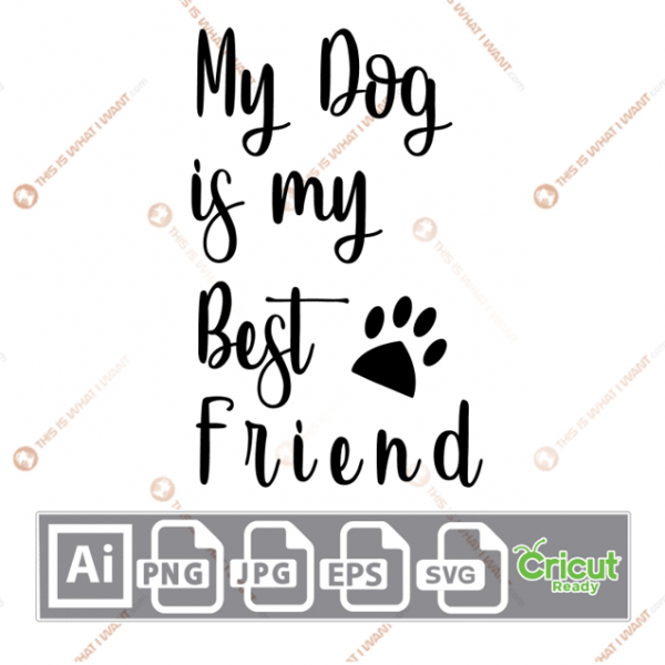 My Dog is My Best Friend Text with Paw Design - Ai, Svg, Jpg, Png, Eps - Cricut Ready
