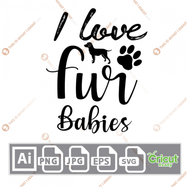 I Love Fur Babies Text with Dog and Paw Design - Ai, Svg, Jpg, Png, Eps - Cricut Ready