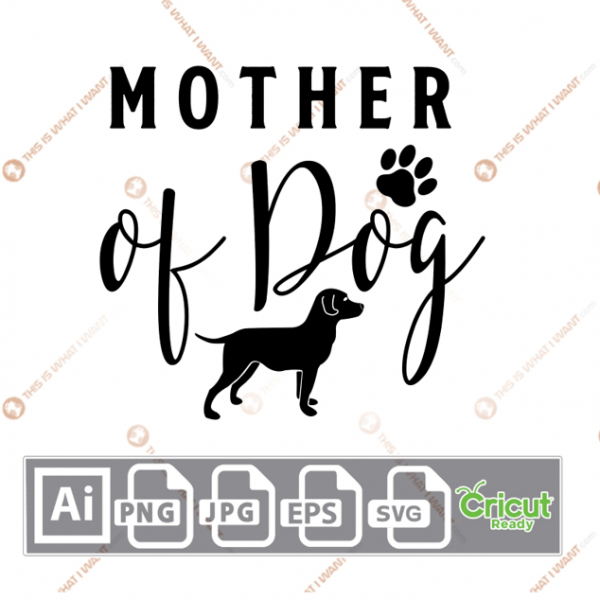 Mother of Dog Text with Paw and Dog Icons Design - Ai, Svg, Jpg, Png, Eps - Cricut Ready