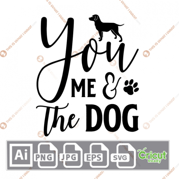 You, Me & The Dog Text with Dog and Paw Design - Ai, Svg, Jpg, Png, Eps - Cricut Ready