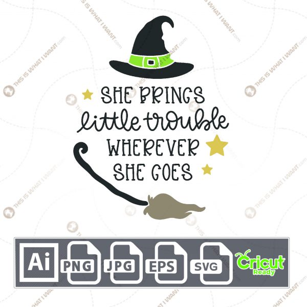 She Brings Little Trouble Wherever She Goes Text for Halloween- Print n Cut Hi-Quality Vector Bundle - Ai, Svg, Jpg, Png, Eps - Cricut Ready