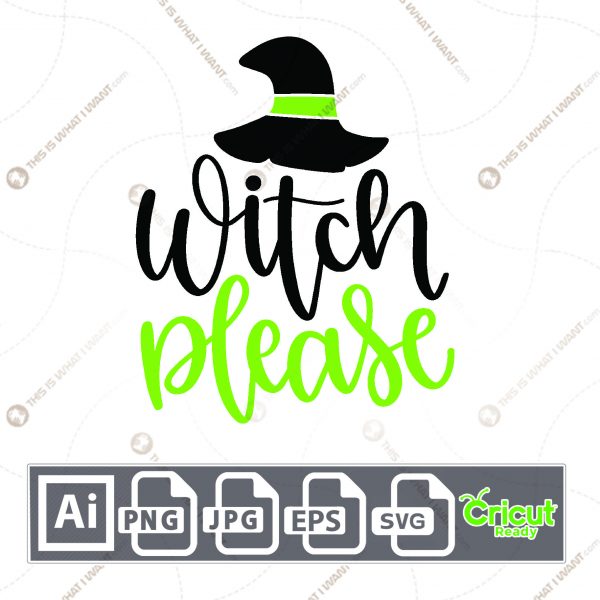 Witch Please in Cursive Text Design for Halloween - Print n Cut Hi-Quality Vector Bundle - Ai, Svg, Jpg, Png, Eps - Cricut Ready