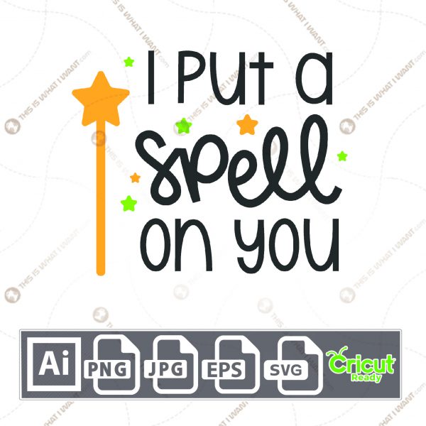I Put A Spell on You Text with Stars Design for Halloween - Print n Cut Hi-Quality Vector Bundle - Ai, Svg, Jpg, Png, Eps - Cricut Ready