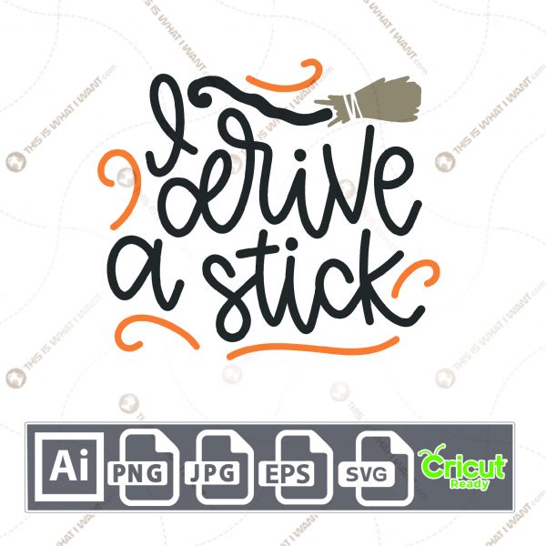 I Drive a Stick in Cursive Text Design for Halloween - Print n Cut Hi-Quality Vector Bundle - Ai, Svg, Jpg, Png, Eps - Cricut Ready
