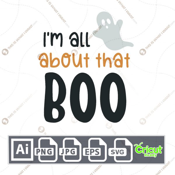 I'm All about that Boo Text with Ghost Design for Halloween - Print n Cut Hi-Quality Vector Bundle - Ai, Svg, Jpg, Png, Eps - Cricut Ready