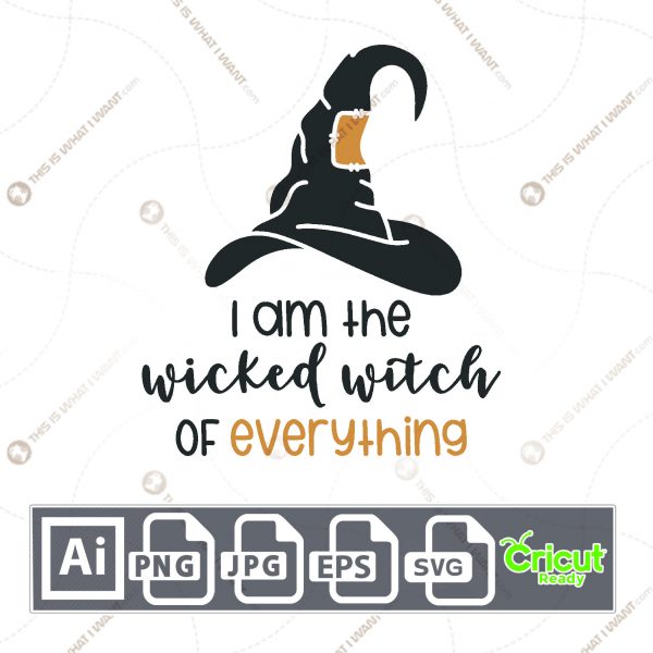 I Am The Wicked Witch of Everything Text Design for Halloween - Print n Cut Hi-Quality Vector Bundle - Ai, Svg, Jpg, Png, Eps - Cricut Ready