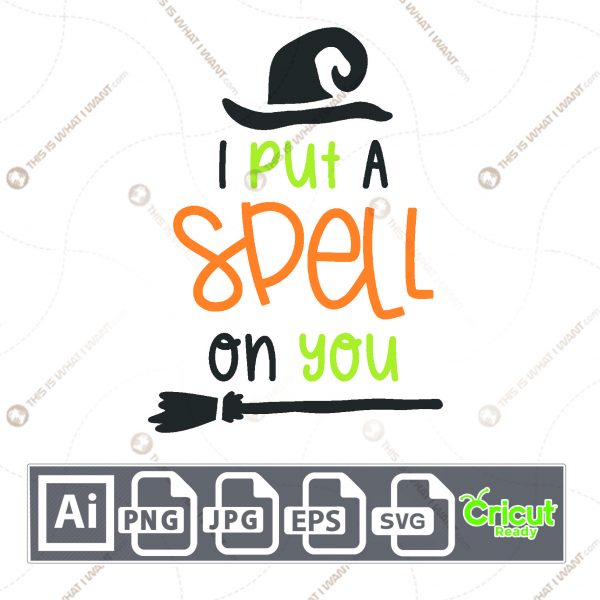 I Put A Spell on You Text Design for Halloween - Print n Cut Hi-Quality Vector Bundle - Ai, Svg, Jpg, Png, Eps - Cricut Ready