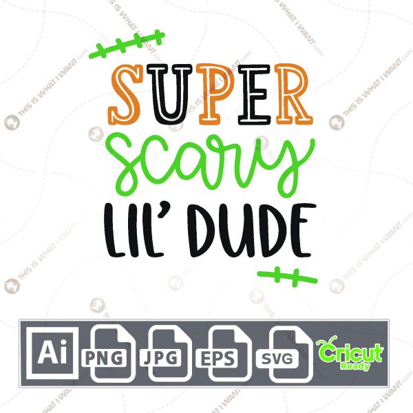 Super Scary 'Lil Dude Text Design for Halloween - Print n Cut Hi-Quality Vector Bundle - Ai, Svg, Jpg, Png, Eps - Cricut Ready