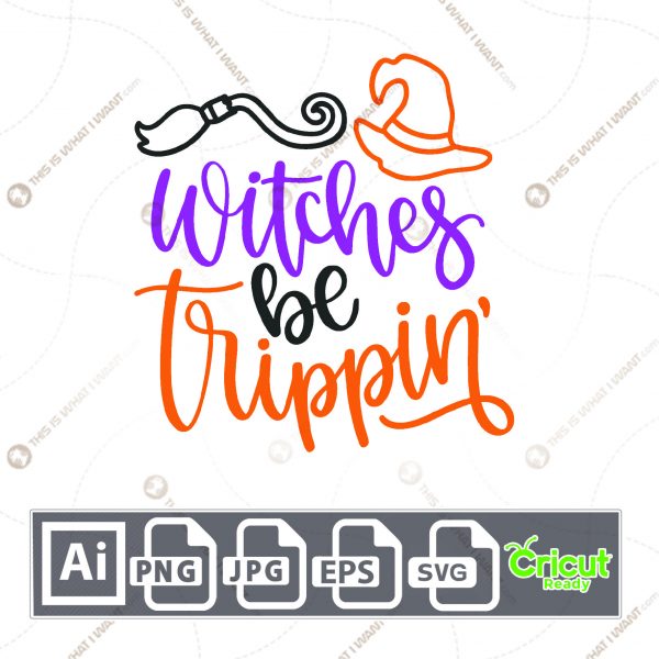 Witches Be Trippin' in Cursive Text Design for Halloween - Print n Cut Hi-Quality Vector Bundle - Ai, Svg, Jpg, Png, Eps - Cricut Ready