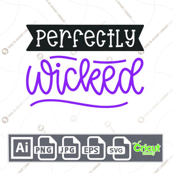 Perfectly Wicked Text Design for Halloween - Print n Cut Hi-Quality Vector Bundle - Ai, Svg, Jpg, Png, Eps - Cricut Ready