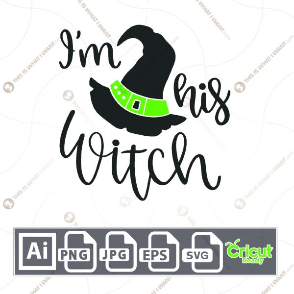 I'm His Witch in Cursive Text Design for Halloween - Print n Cut Hi-Quality Vector Bundle - Ai, Svg, Jpg, Png, Eps - Cricut Ready
