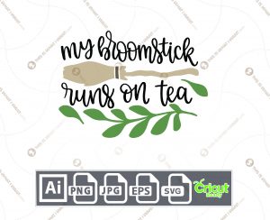 My Broomstick Runs on Tea Text Design for Halloween - Print n Cut Hi-Quality Vector Bundle - Ai, Svg, Jpg, Png, Eps - Cricut Ready