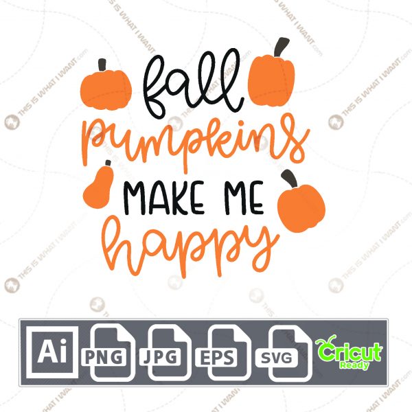 Fall Pumpkins Make Me Happy Text Design for Halloween - Print n Cut Hi-Quality Vector Bundle - Ai, Svg, Jpg, Png, Eps - Cricut Ready