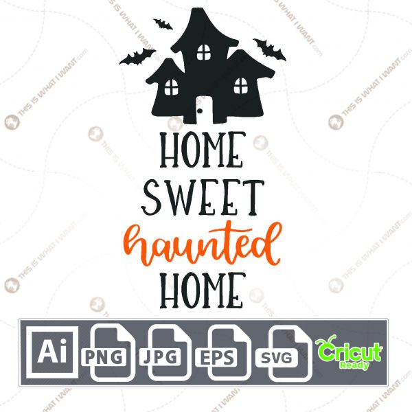 Home Sweet Haunted Home Text Design for Halloween - Print n Cut Hi-Quality Vector Bundle - Ai, Svg, Jpg, Png, Eps - Cricut Ready