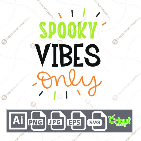 Spooky Vibes Only Text Design for Halloween - Print n Cut Hi-Quality Vector Bundle - Ai, Svg, Jpg, Png, Eps - Cricut Ready
