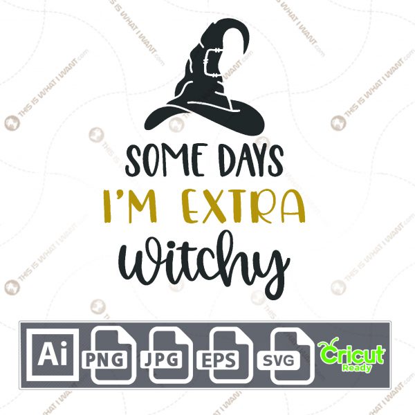 Some Days I'm Extra Witchy Text Design for Halloween - Print n Cut Hi-Quality Vector Bundle - Ai, Svg, Jpg, Png, Eps - Cricut Ready