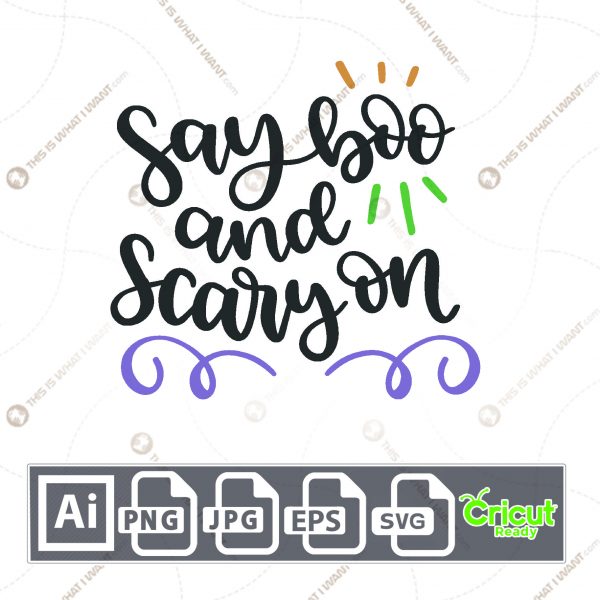 Say Boo and Scary On in Cursive Text Design for Halloween - Print n Cut Hi-Quality Vector Bundle - Ai, Svg, Jpg, Png, Eps - Cricut Ready