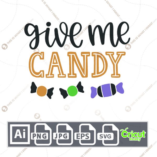 Give Me Candy Text with Candies Design for Halloween - Print n Cut Hi-Quality Vector Bundle - Ai, Svg, Jpg, Png, Eps - Cricut Ready