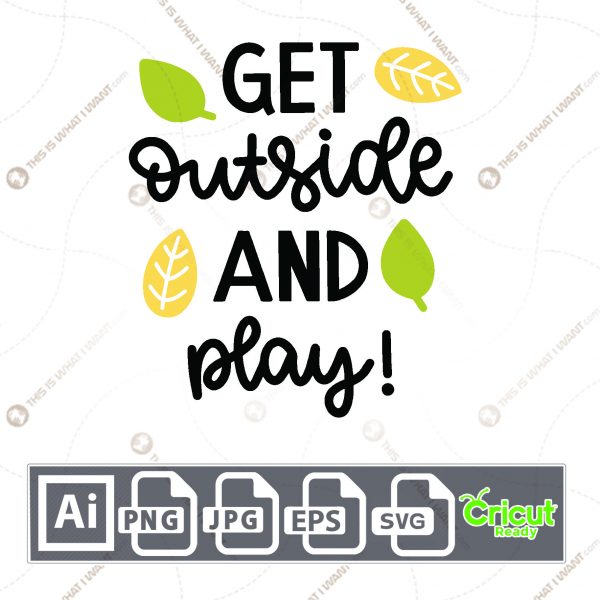 Get Outside and Play! Text with Yellow and Green Leaves Style - Print n Cut Hi-Quality Vector Bundle - Ai, Svg, Jpg, Png, Eps - Cricut Ready