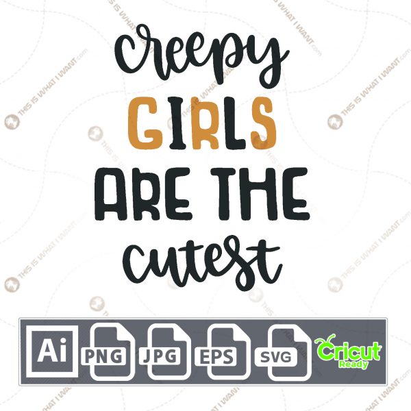 Creepy Girls are The Cutest Text Design for Halloween - Print n Cut Hi-Quality Vector Bundle - Ai, Svg, Jpg, Png, Eps - Cricut Ready