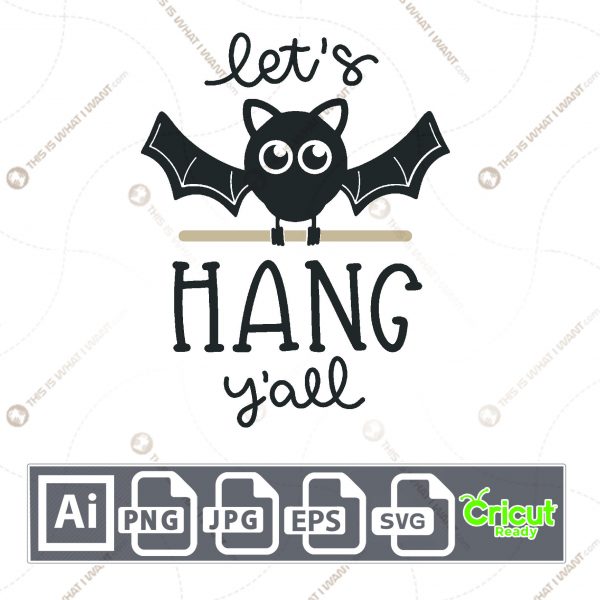 Let's Hang Y'all Text with Bat Design for Halloween - Print n Cut Hi-Quality Vector Bundle - Ai, Svg, Jpg, Png, Eps - Cricut Ready