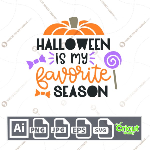 Halloween is My Favorite Season Text for Halloween - Print n Cut Hi-Quality Vector - Ai, Svg, Jpg, Png, Eps - Cricut Ready