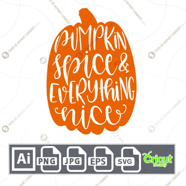 Pumpkin Spice and Everything Nice Text Design for Halloween- Print n Cut Hi-Quality Vector - Ai, Svg, Jpg, Png, Eps - Cricut Ready