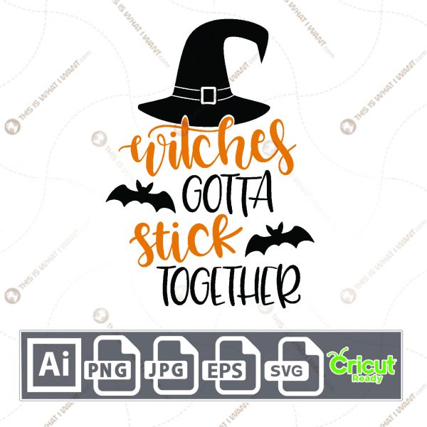 Witches Gotta Stick Together Design for Halloween - Print n Cut Hi-Quality Vector Bundle - Ai, Svg, Jpg, Png, Eps - Cricut Ready