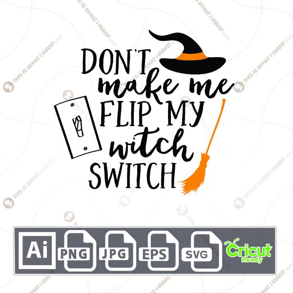 Don't Make Me Flip My Witch Switch Design for Halloween - Print n Cut Hi-Quality Vector Bundle - Ai, Svg, Jpg, Png, Eps - Cricut Ready