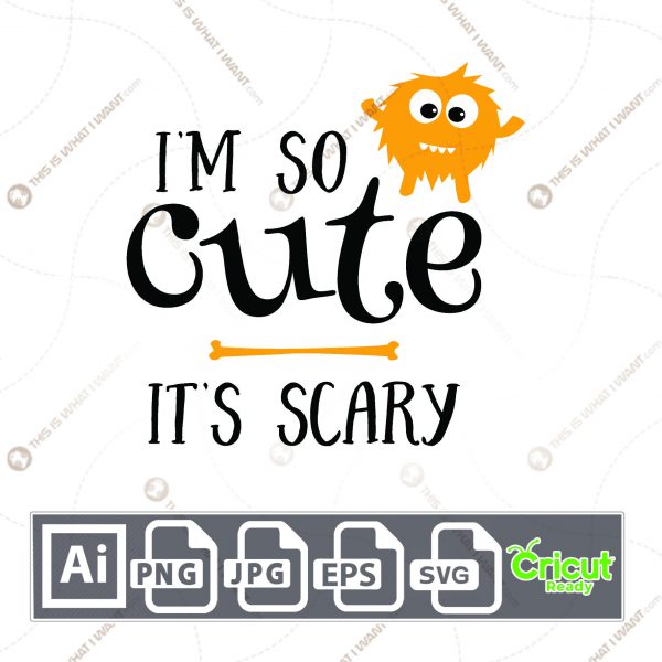 I'm So Cute It's Scary Design for Halloween - Print n Cut Hi-Quality Vector Bundle - Ai, Svg, Jpg, Png, Eps - Cricut Ready