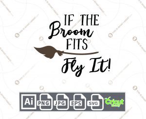 If The Broom Fits Fly It Design for Halloween - Print n Cut Hi-Quality Vector Bundle - Ai, Svg, Jpg, Png, Eps - Cricut Ready