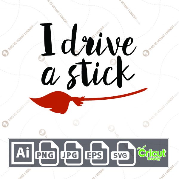 I Drive A Stick Design for Halloween - Print n Cut Hi-Quality Vector Bundle - Ai, Svg, Jpg, Png, Eps - Cricut Ready