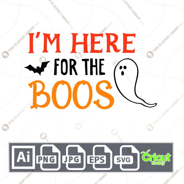 I'm Here For The Boos Design for Halloween - Print n Cut Hi-Quality Vector Bundle - Ai, Svg, Jpg, Png, Eps - Cricut Ready