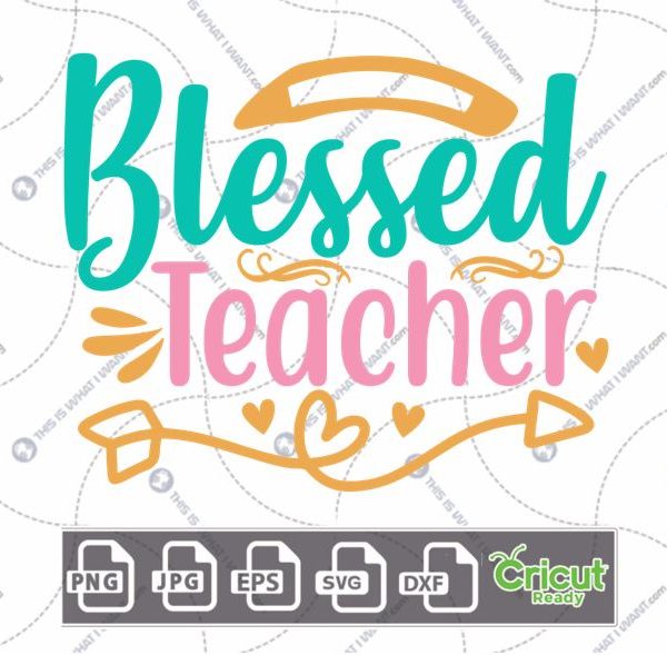 Blessed Teacher in Teal and Pink Text with Hearts Design - Print n Cut Hi-Quality Vector Bundle - Dxf, Svg, Jpg, Png, Eps - Cricut Ready