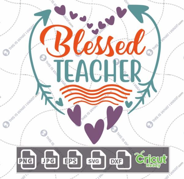 Blessed Teacher in Red and Green Text with Hearts Design - Print n Cut Hi-Quality Vector Bundle - Dxf, Svg, Jpg, Png, Eps - Cricut Ready