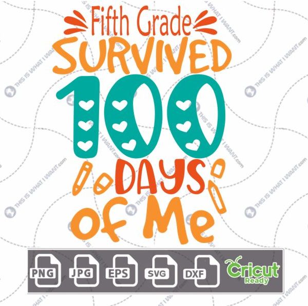 Fifth Grade Survived 100 Days of Me Text with Hearts Design - Print n Cut Hi-Quality Vector Bundle - Dxf, Svg, Jpg, Png, Eps - Cricut Ready