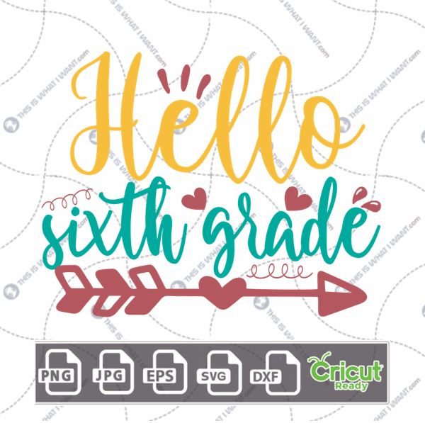 Hello Sixth Grade in Yellow and Teal Cursive Text Design - Print n Cut Hi-Quality Vector Bundle - Dxf, Svg, Jpg, Png, Eps - Cricut Ready