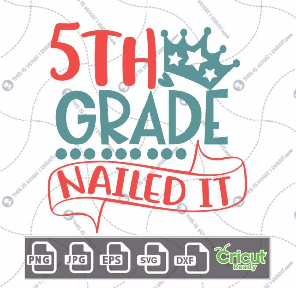 5th Grade Nailed It Text with Dots and Crown Design - Print n Cut Hi-Quality Vector Bundle - Dxf, Svg, Jpg, Png, Eps - Cricut Ready