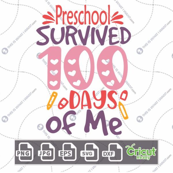Pre-School Survived 100 Days of Me Text with Hearts Design - Print n Cut Hi-Quality Vector Bundle - Dxf, Svg, Jpg, Png, Eps - Cricut Ready