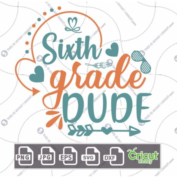 Sixth Grade Dude Text with Dots and Hearts Design - Print n Cut Hi-Quality Vector Bundle - Dxf, Svg, Jpg, Png, Eps - Cricut Ready