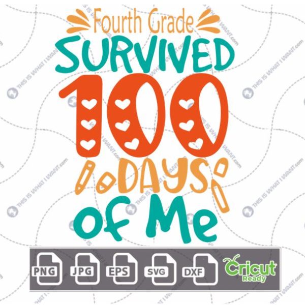 Fourth Grade Survived 100 Days of Me Text with Hearts Design - Print n Cut Hi-Quality Vector Bundle - Dxf, Svg, Jpg, Png, Eps - Cricut Ready