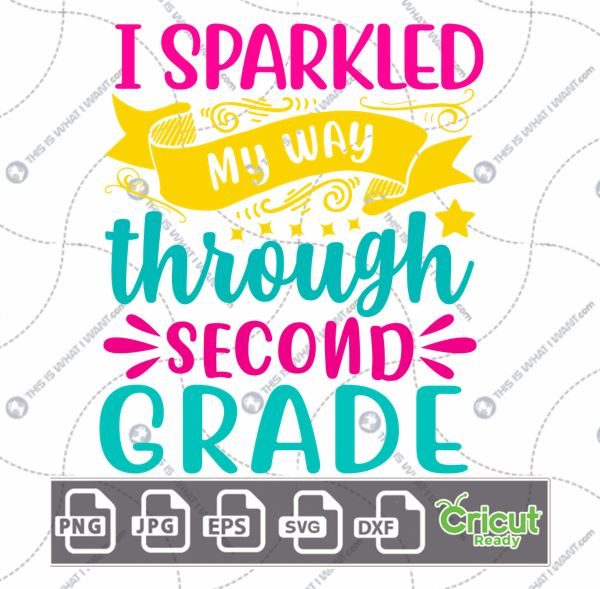 I Sparkled My Way Through Second Grade Text Design - Print n Cut Hi-Quality Vector Bundle - Dxf, Svg, Jpg, Png, Eps - Cricut Ready